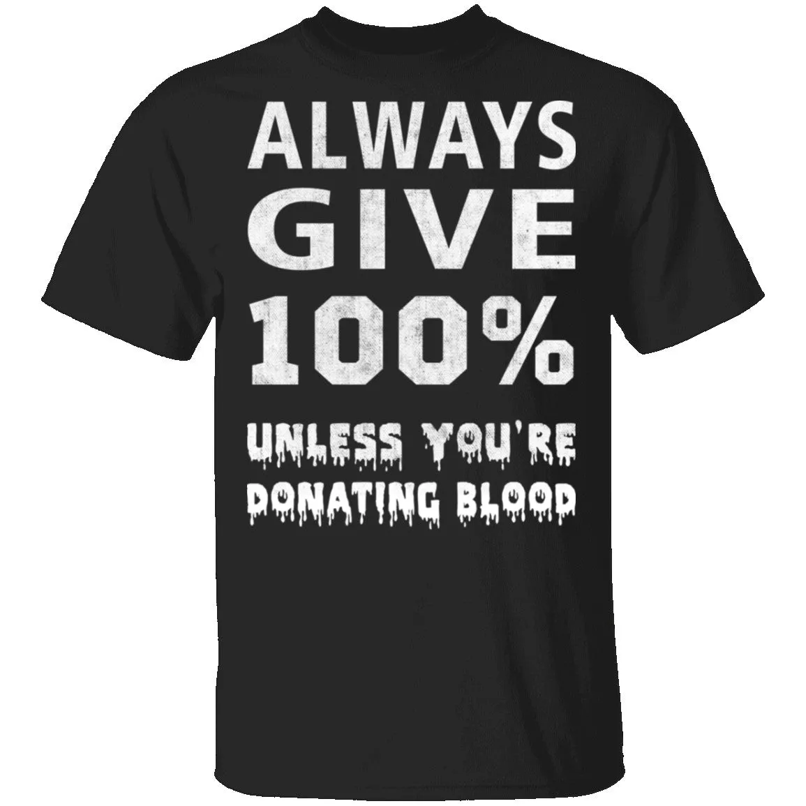 Always Give 100% T-Shirt