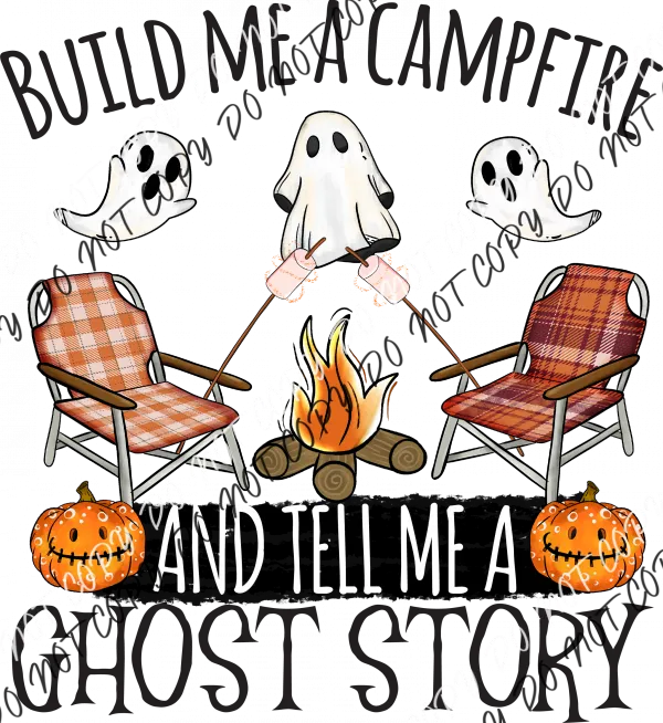 Build Me A Campfire & Tell Me A Ghost Story DTF Transfer