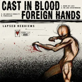 Cast In Blood / Foreign Hands "Lapsed Requiems (Split)"