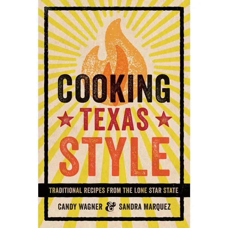 Cooking Texas Style: Traditional Recipes from the Lone Star State