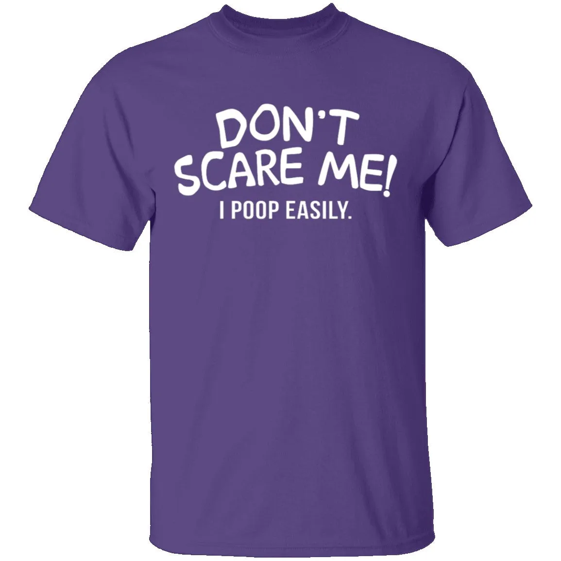 Don't Scare Me I Poop Easily T-Shirt