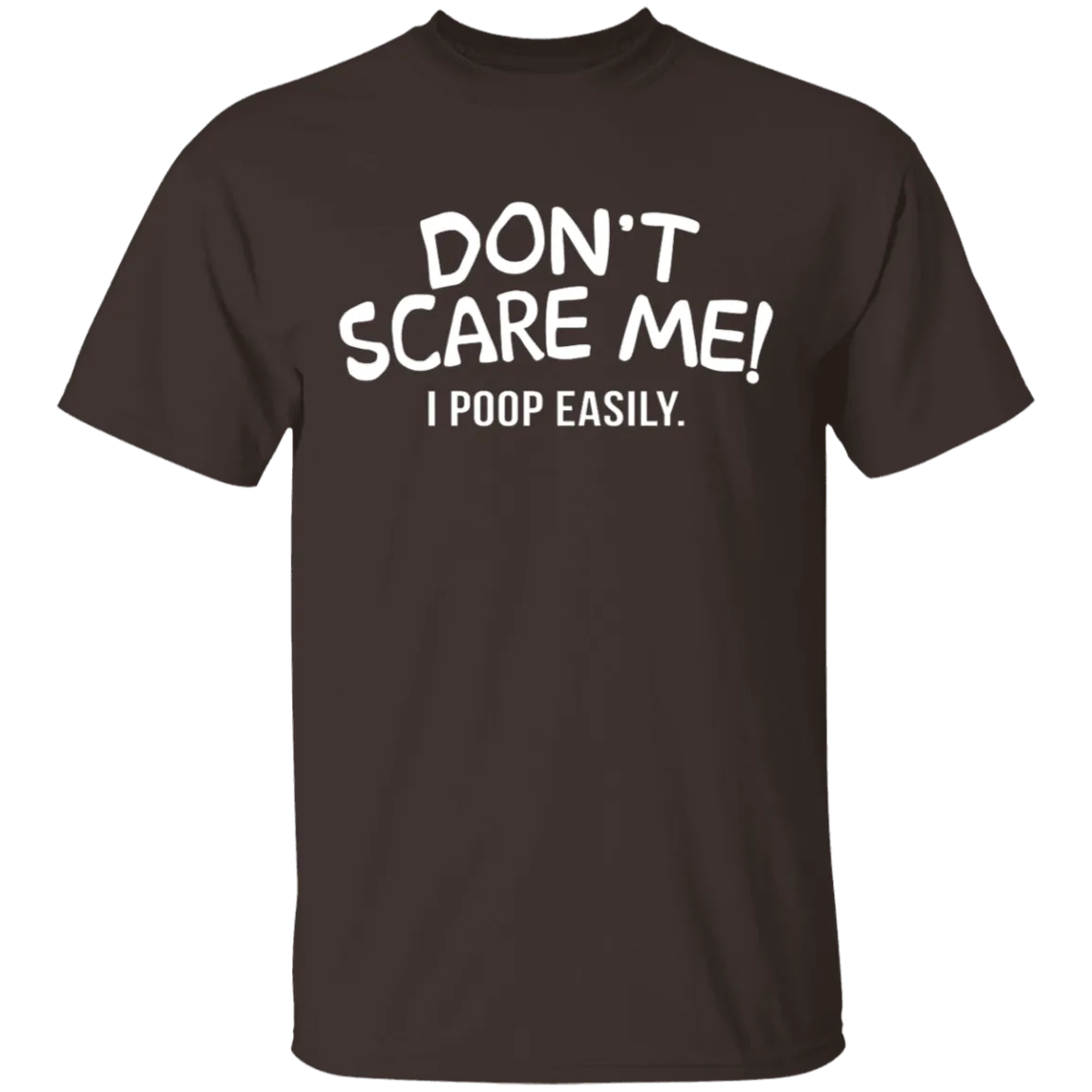 Don't Scare Me I Poop Easily T-Shirt