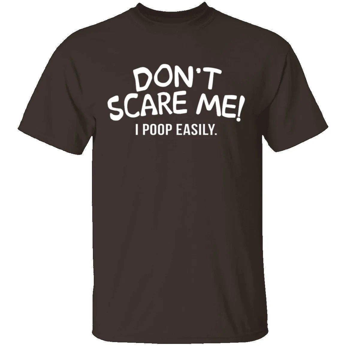 Don't Scare Me I Poop Easily T-Shirt