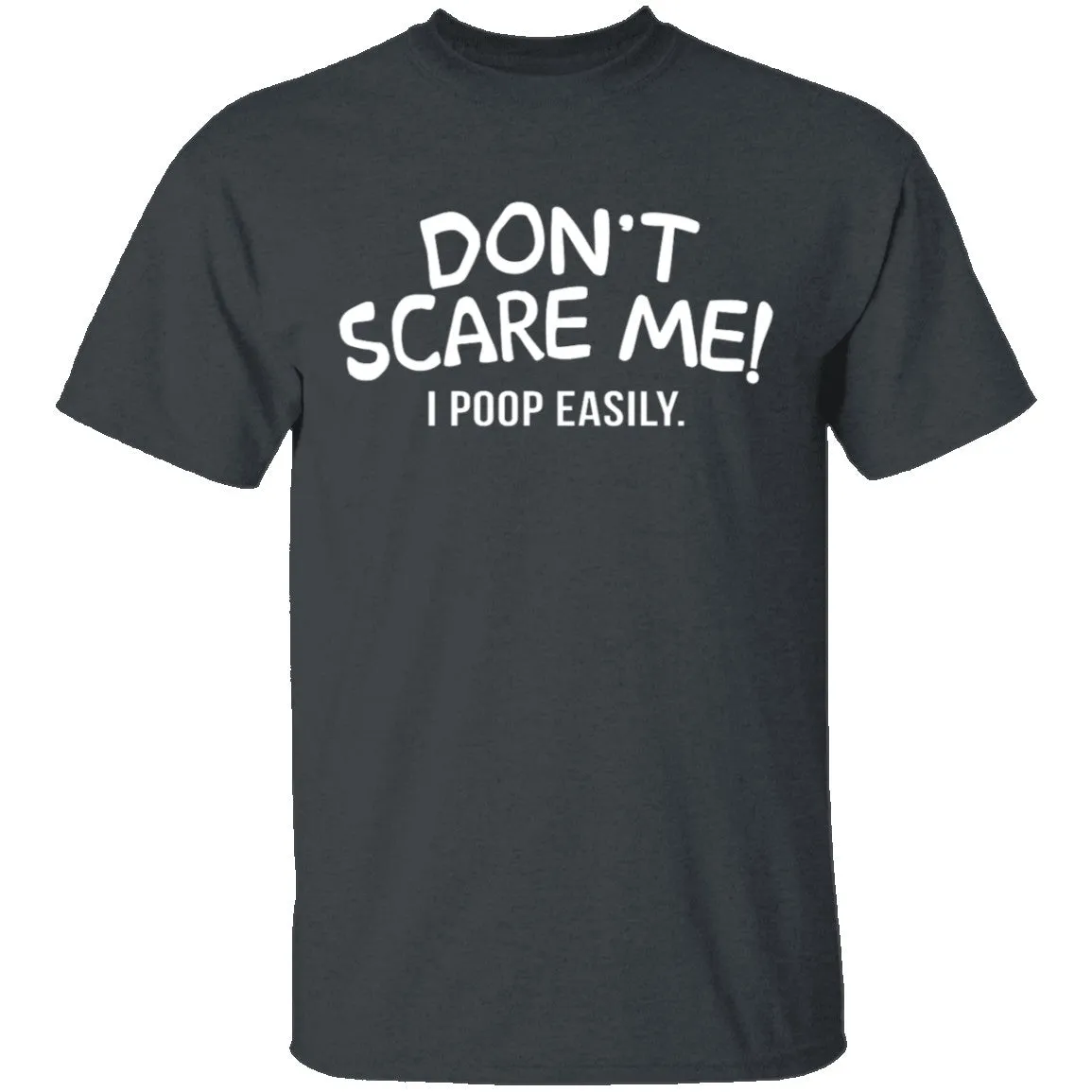 Don't Scare Me I Poop Easily T-Shirt